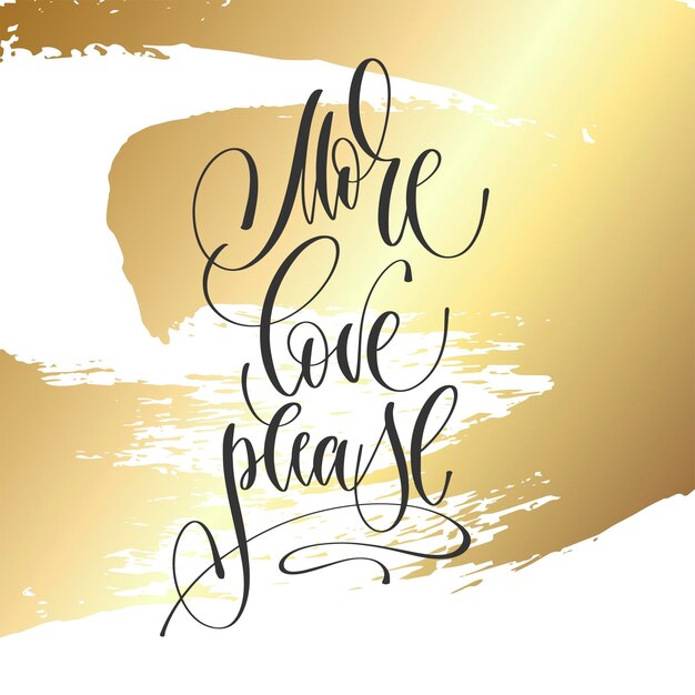 More love please hand lettering inscription text motivation and inspiration positive quote