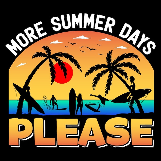 More Summer Days Please Summer SVG Sublimation T-Shirt Vector Graphic.