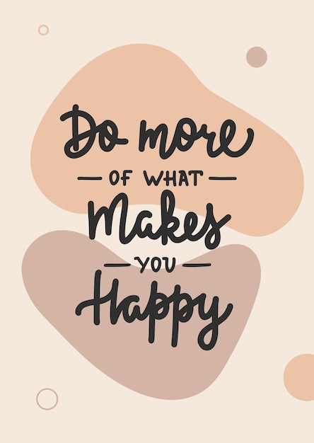 Vector do more of what makes you happy motivational and inspirational quote