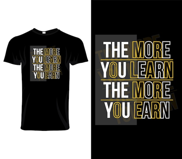 The more you learn the more you earn motivational tshirt design