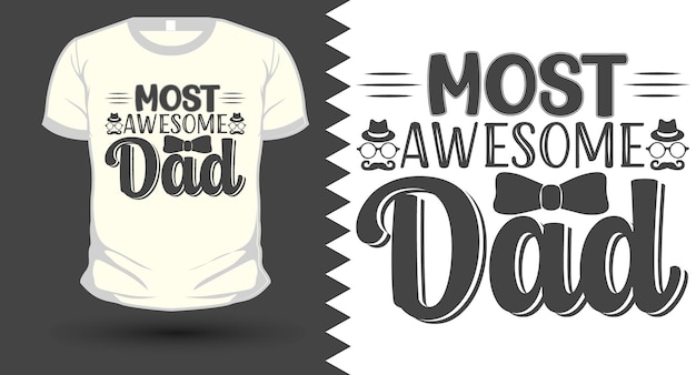 Vector most awesome dad fathers day svg tshirt design