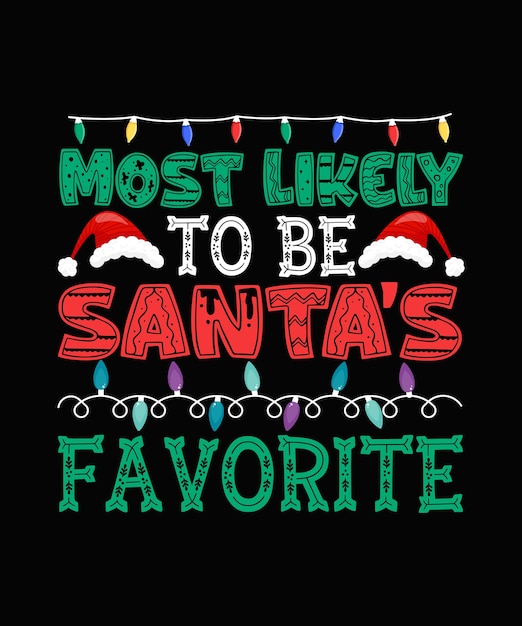 Most likely to be santa's favorite christmas typography  for t-shirt design and mug