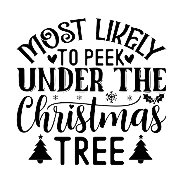 Most likely to peek under the christmas tree SVG