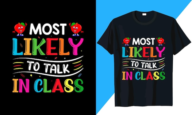 Most likely to talk in class back to school t shirt design