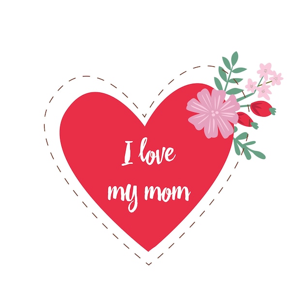 Vector the mother day card. the best mom ever card. i love my mom. heart with flowers.