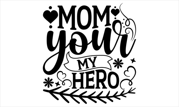 Vector mother day t shirt design hand drawn lettering phrase cutting and silhouette card poster