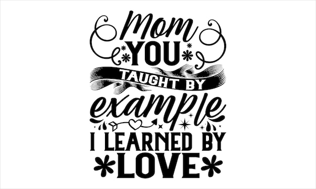 Mother Day T Shirt Design Hand drawn lettering phrase Cutting and Silhouette card poster