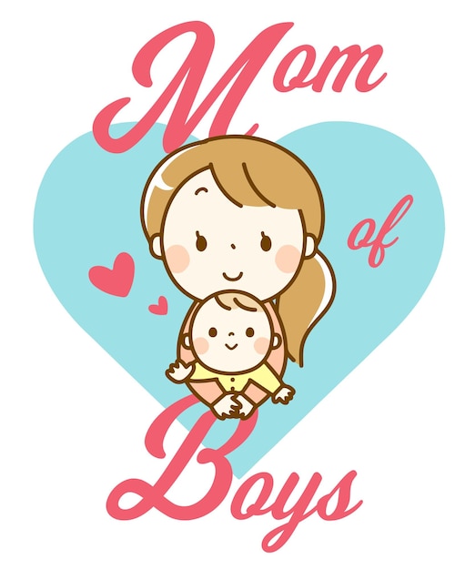 Vector a mother and her baby are holding a heart with the words mom of boys