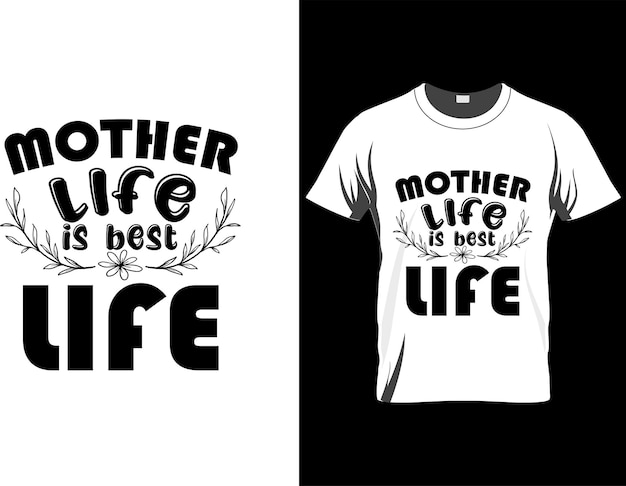 Mother life è il miglior design della maglietta della vita