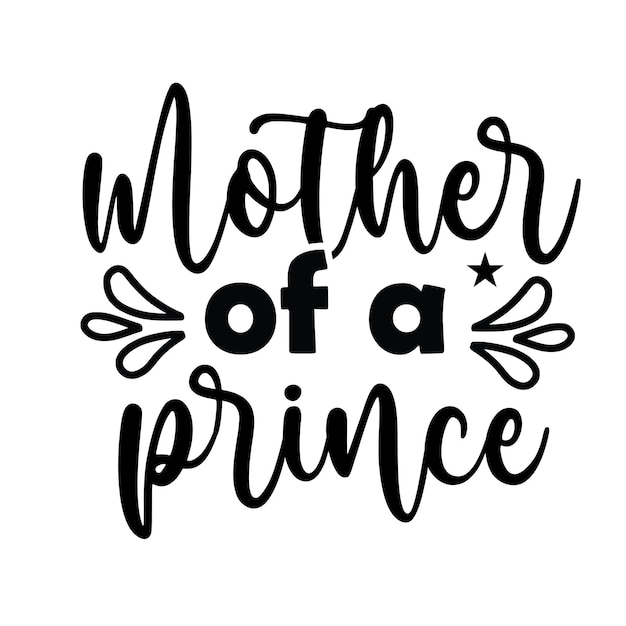 Mother of a prince lettering