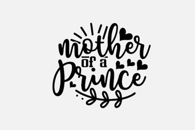 Mother of a prince lettering.