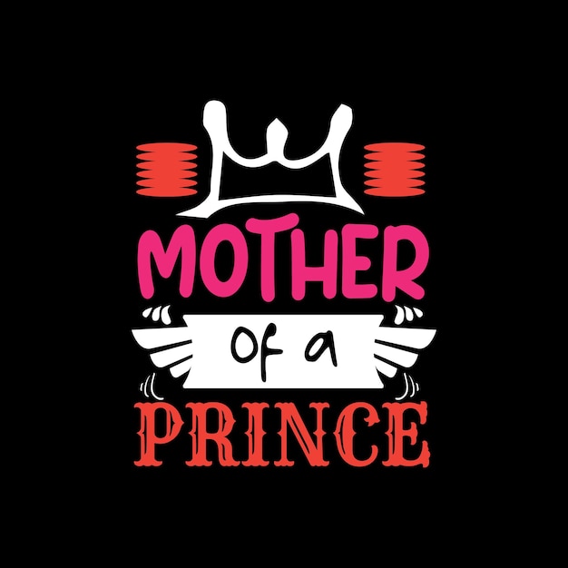Lettere di tipografia madre di un principe per t-shirt