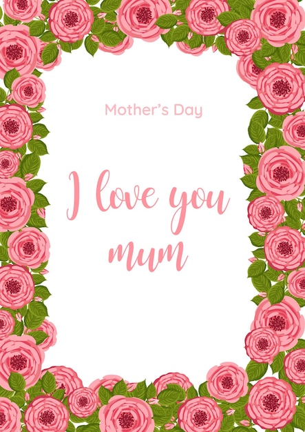 Mother's day greeting card Vector frame with blooming roses Floral illustration for postcard