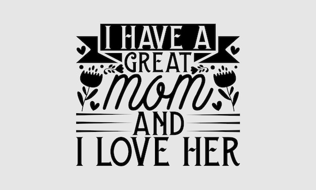 A mother's day quote with a quote about mom and i love her.
