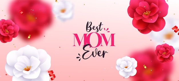 Mother's day vector design background. Mother's day best mom ever text with camellia and rose.