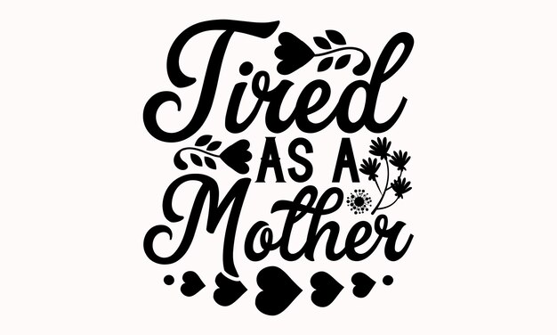 Mother's t shirts design Handgetekende letters zin Kalligrafie svg design