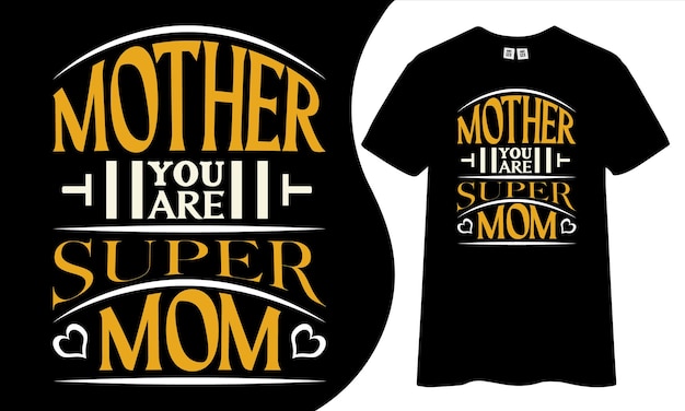 Mother you are super mom t-shirt design