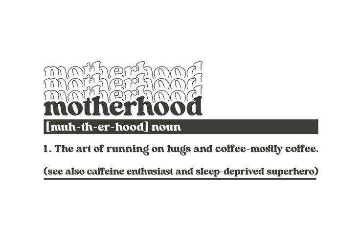 Vector motherhood definition hugs coffee  sleep-deprived superheroes