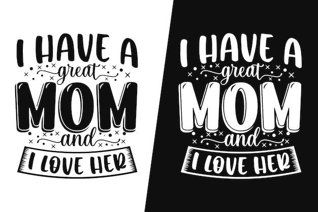 Vector mothers day lettering mom lover quote design i have a great mom and i love her