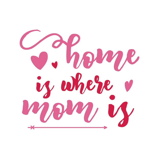 Mothers Day Vector lettering mother day quotehome is where mom is label Holiday design for print t shirt Mom emblem