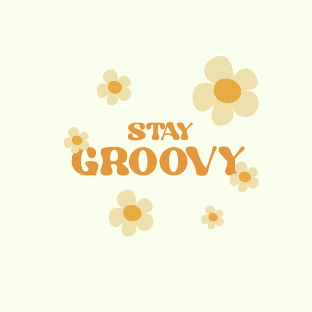 「Stay Groovy」というテキストと明るい色の花を含むモチベーション カードのデザイン