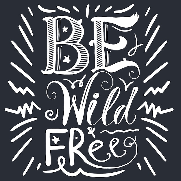 Motivation and dream lettering concept be wild and free vintage calligraphic text