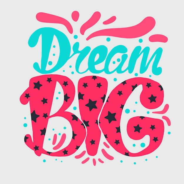 Vector motivation and dream lettering concept. dream big. vintage calligraphic text. inspirational retro quote for fabric, print, invitation, decor, greeting card, poster, design element. vector