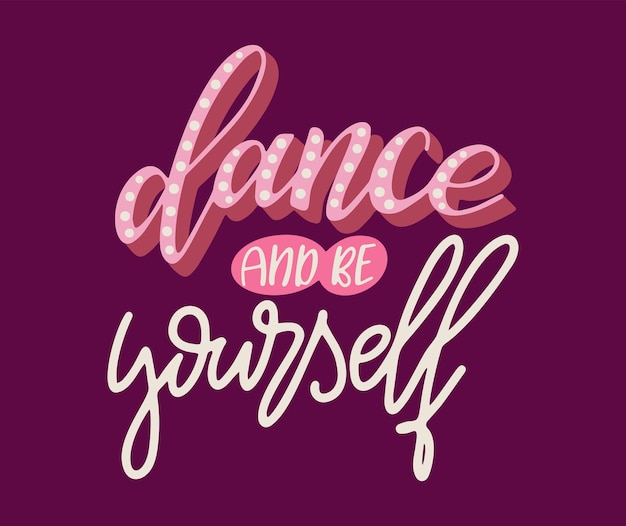 Motivation quote about dance lettering for print banner poster design concept with hand drawn text