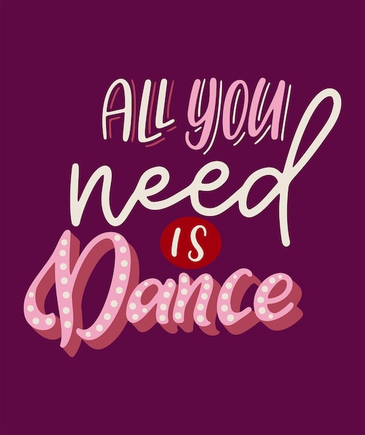 Motivation quote about dance Lettering for print banner poster Design concept with hand drawn text