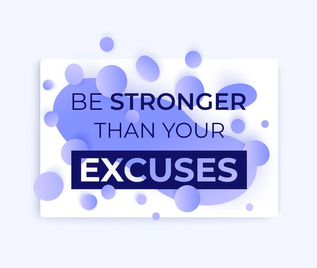 Motivation quote be stronger than your excuses modern poster design