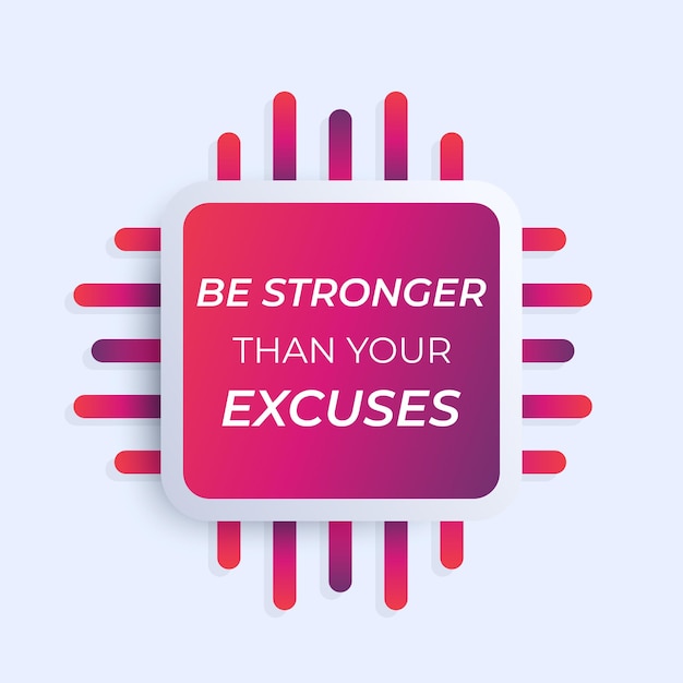 Motivation quote be stronger than your excuses vector poster