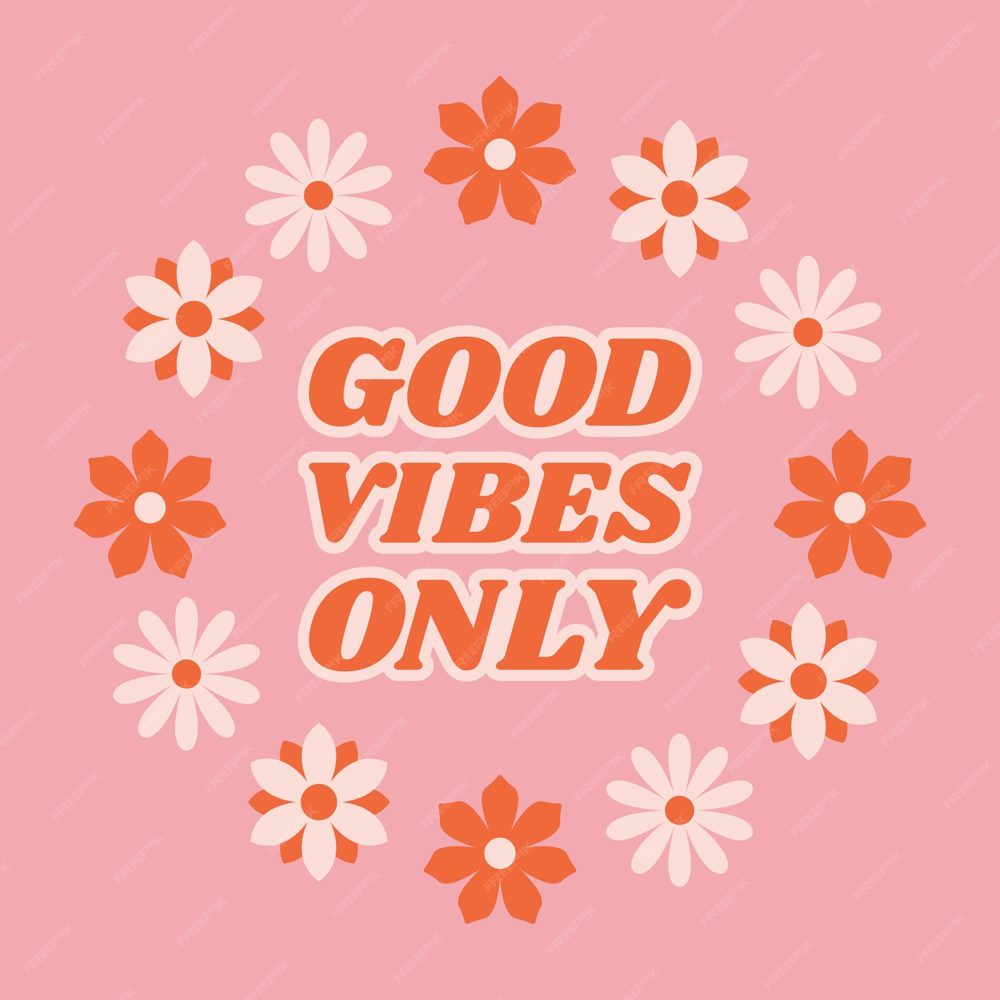 Premium Vector  Good vibes only motivational slogan in retro 70s style  with flowers template for tshirt