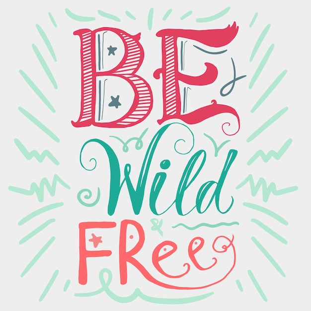 Vector motivation wild and free lettering concept