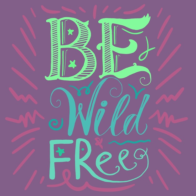 Vector motivation wild and free lettering concept