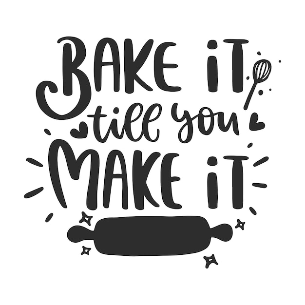 motivational inspirational lettering quotes for apron and oven mitt design. baking quotes.