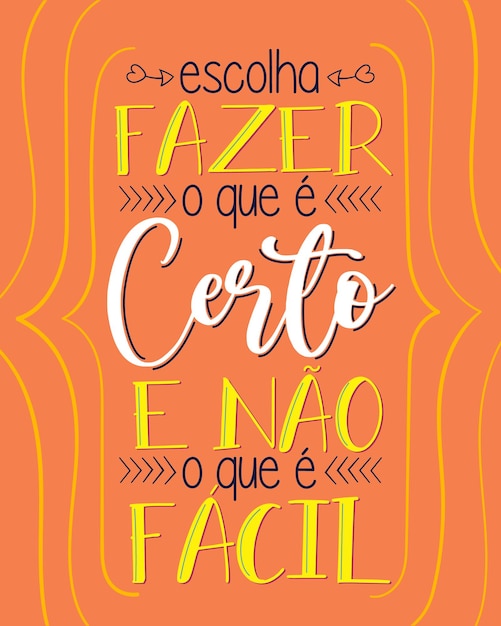 Motivational phrase in Brazilian Portuguese Translation Choose to do what is right and not what is easy