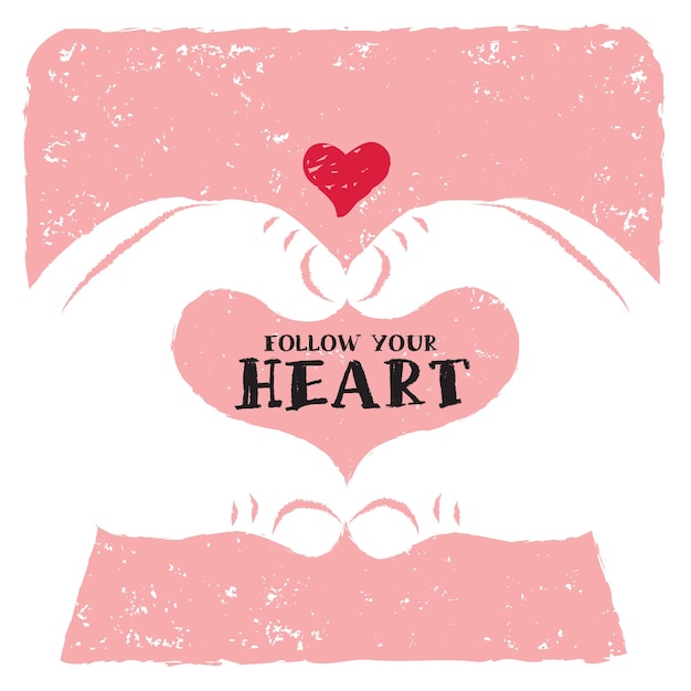 Vector motivational quote follow your heart illustration two hands making heart shaped gesture