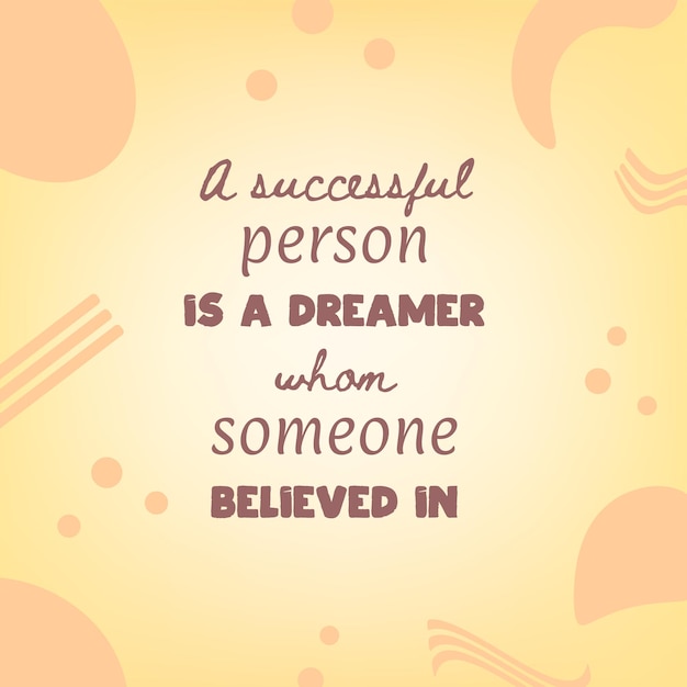 Vector motivational quote inspirational poster design a successfulperson is a dreamer whom someone believed in