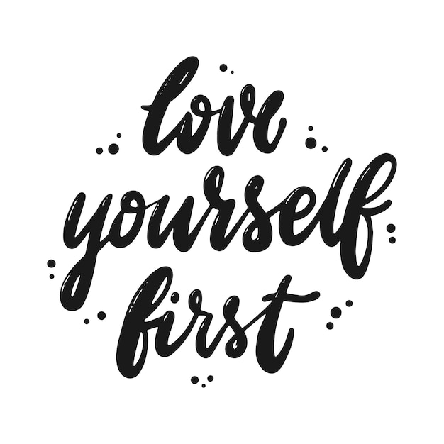 Motivational quote love yourself first