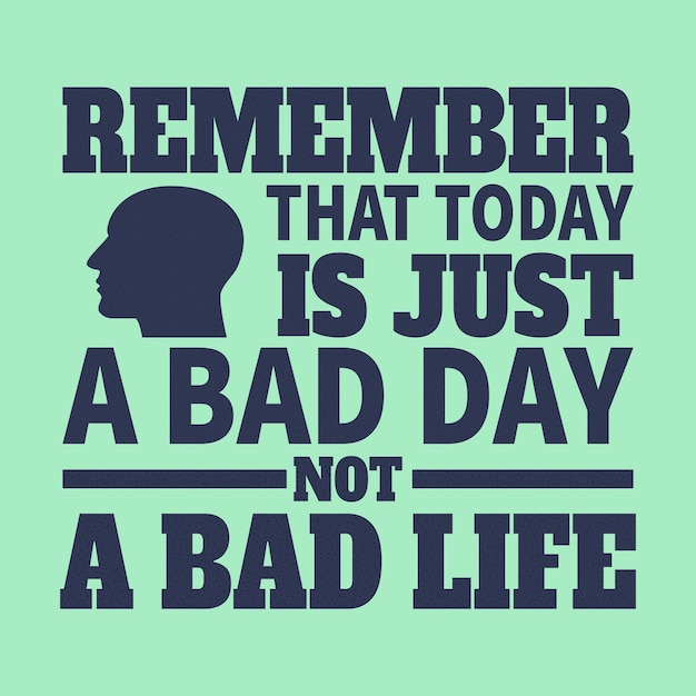 Vector motivational quotes remember that today is just a bad day not a bad life