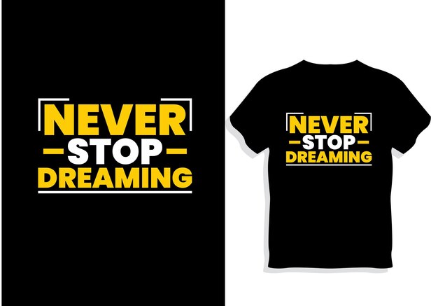 Motivational quotes T-shirt Design Never Stop dreaming