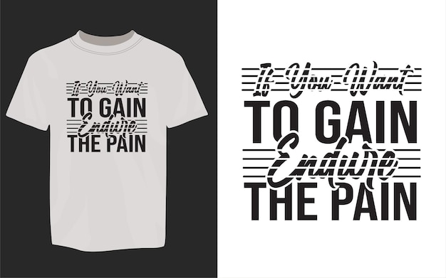 Motivational t-shirt if you want to gain endure the pain vector file