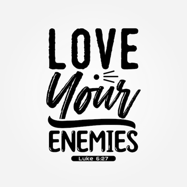 Motivational typography quotes Love your enemies