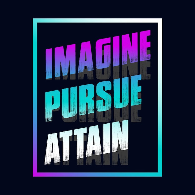 Vector motivational typography tshirt design featuring the quote imagine pursue attain