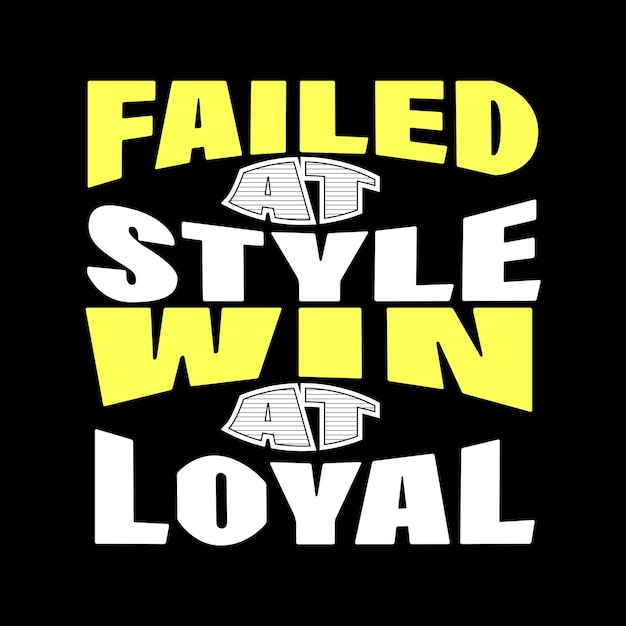 Motiverende quote failed at style, win at loyal