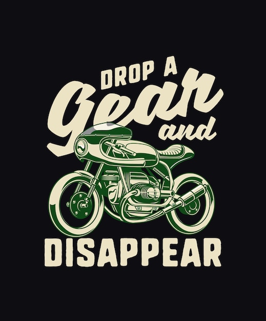 Vector motorcycle quote saying drop a gea and disappear