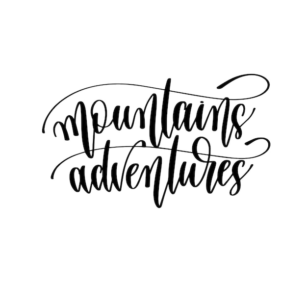 Mountains adventures travel lettering inscription inspire adventure positive quote
