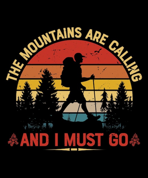 Vector the mountains are calling and i must go vintage hiking mountain campaign tshirt design