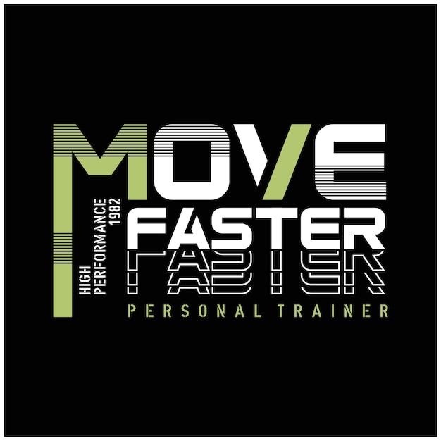 Move faster sport typography t shirt graphic vector illustration