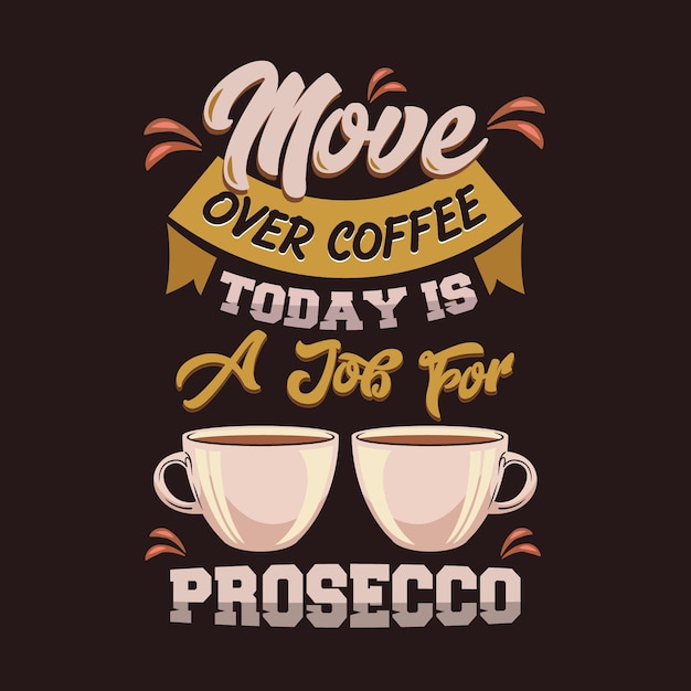 벡터 오늘 커피를 옮기는 것은 prosecco의 일입니다. 커피 말하기 및 견적